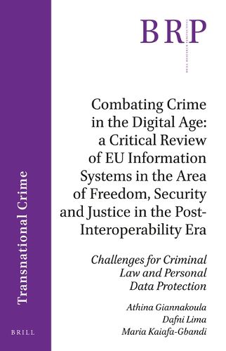 Cover image for Combating Crime in the Digital Age: A Critical Review of EU Information Systems in the Area of Freedom, Security and Justice in the Post-Interoperability Era: Challenges for Criminal Law and Personal Data Protection