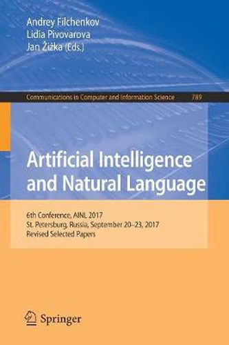 Cover image for Artificial Intelligence and Natural Language: 6th Conference, AINL 2017, St. Petersburg, Russia, September 20-23, 2017, Revised Selected Papers