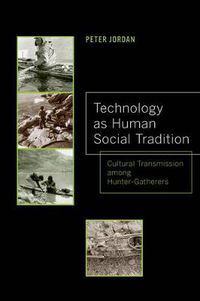 Cover image for Technology as Human Social Tradition: Cultural Transmission among Hunter-Gatherers