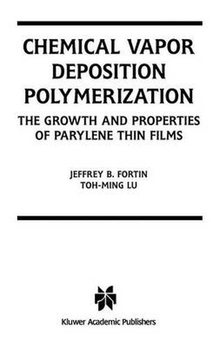 Chemical Vapor Deposition Polymerization: The Growth and Properties of Parylene Thin Films