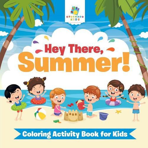 Hey There, Summer! Coloring Activity Book for Kids