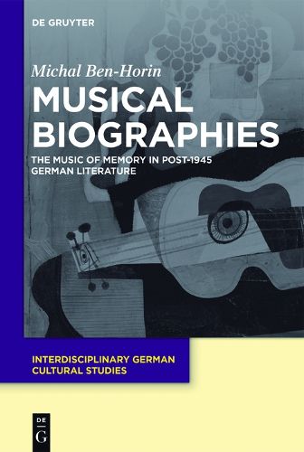 Cover image for Musical Biographies: The Music of Memory in Post-1945 German Literature