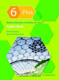 Cover image for 6 Plus Pupil's Book: Maths Extension Activities for Year 6