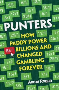 Cover image for Punters: How Paddy Power Bet Billions and Changed Gambling Forever