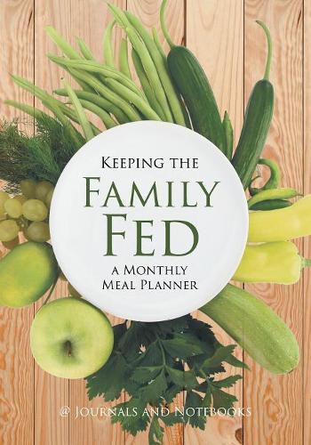 Cover image for Keeping the Family Fed: a Monthly Meal Planner