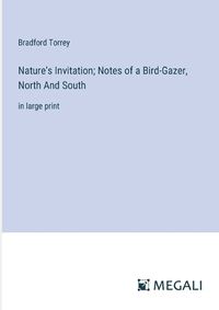 Cover image for Nature's Invitation; Notes of a Bird-Gazer, North And South