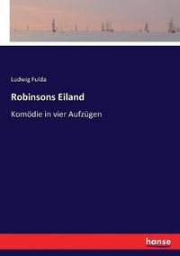 Cover image for Robinsons Eiland: Komoedie in vier Aufzugen