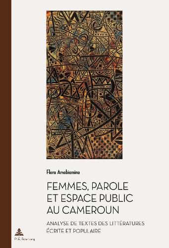 Cover image for Femmes, Parole Et Espace Public Au Cameroun: Analyse de Textes Des Litteratures Ecrite Et Populaire