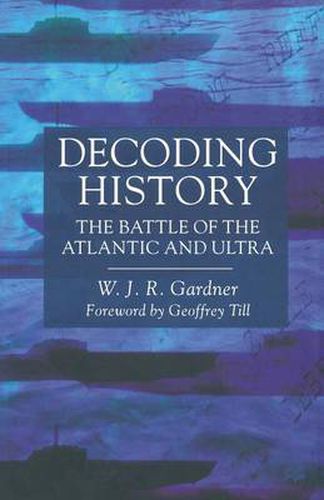 Cover image for Decoding History: The Battle of the Atlantic and Ultra