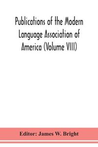 Cover image for Publications of the Modern Language Association of America (Volume VIII)