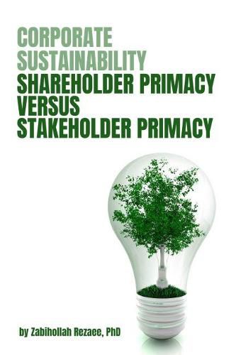 Cover image for Corporate Sustainability: Shareholder Primacy Versus Stakeholder Primacy