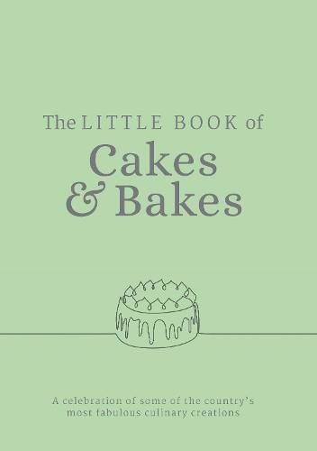 The Little Book of Cakes and Bakes: recipes and stories from the kitchens of some of the nation's best bakers and cake-makers