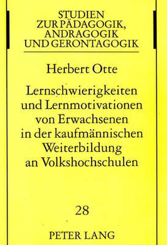 Cover image for Lernschwierigkeiten Und Lernmotivationen Von Erwachsenen in Der Kaufmaennischen Weiterbildung an Volkshochschulen