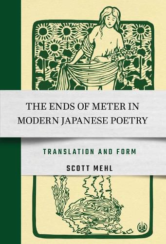 Cover image for The Ends of Meter in Modern Japanese Poetry: Translation and Form