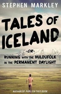 Cover image for Tales of Iceland: Running with the Hulduf lk in the Permanent Daylight