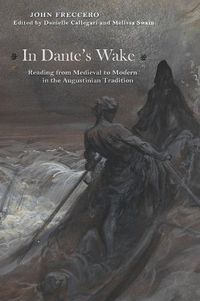 Cover image for In Dante's Wake: Reading from Medieval to Modern in the Augustinian Tradition