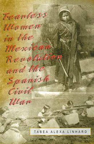 Cover image for Fearless Women in the Mexican Revolution and the Spanish Civil War