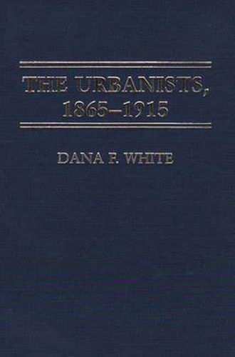 Cover image for The Urbanists, 1865-1915