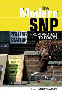 Cover image for The Modern SNP: From Protest to Power