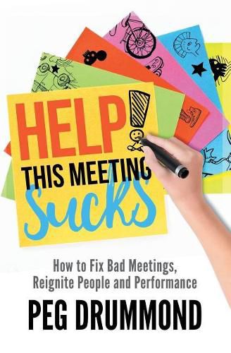 Cover image for Help! This Meeting Sucks: How to Fix Bad Meetings and Reignite People and Performance