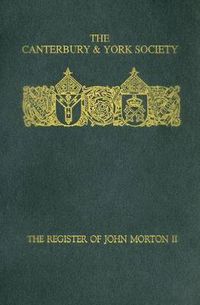 Cover image for The Register of John Morton, Archbishop of Canterbury 1486-1500: II