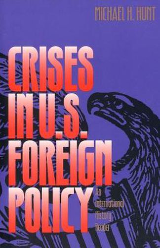 Cover image for Crises in U.S. Foreign Policy: An International History Reader