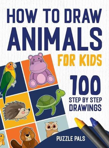 Cover image for How To Draw Animals: 100 Step By Step Drawings For Kids