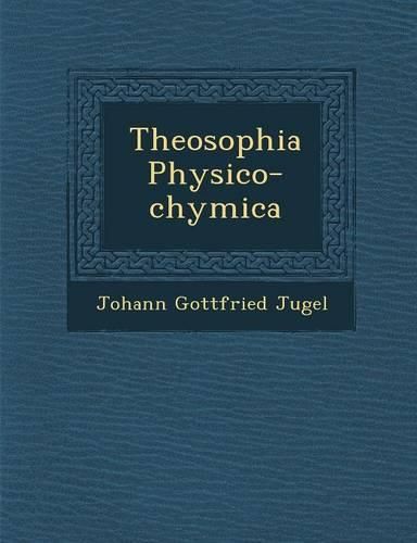 Cover image for Theosophia Physico-Chymica