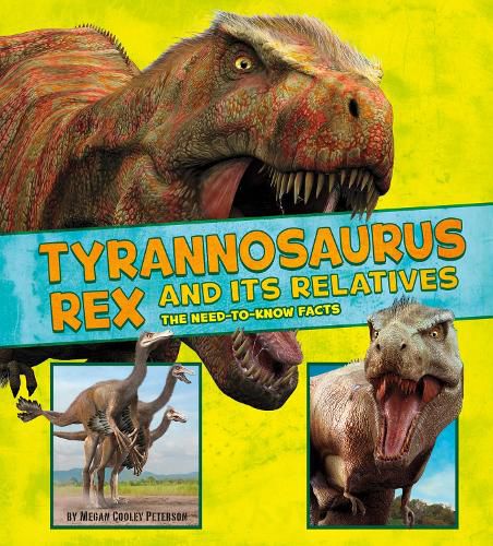 Tyrannosaurus Rex and Its Relatives: The Need-to-Know Facts