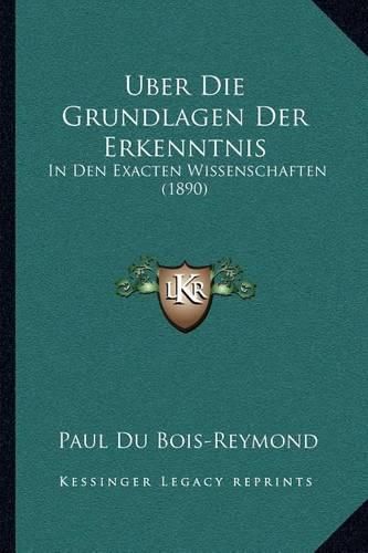 Uber Die Grundlagen Der Erkenntnis: In Den Exacten Wissenschaften (1890)