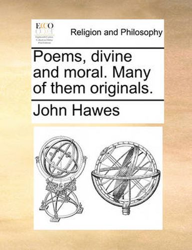 Cover image for Poems, Divine and Moral. Many of Them Originals.