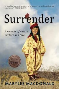 Cover image for Surrender: A memoir of nature, nurture, and love