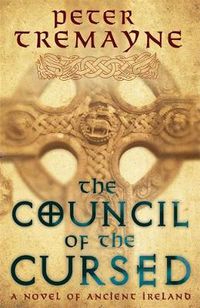 Cover image for The Council of the Cursed (Sister Fidelma Mysteries Book 19): A deadly Celtic mystery of political intrigue and corruption