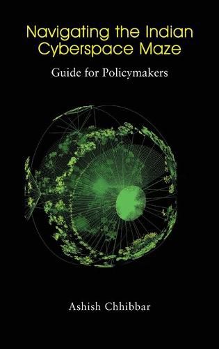Cover image for Navigating the Indian Cyberspace Maze: Guide for Policymakers