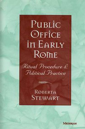Cover image for Public Office in Early Rome: Ritual Procedure and Political Practice