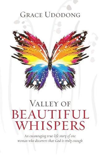 Cover image for Valley of Beautiful Whispers: An Encouraging True-Life Story of One Woman Who Discovers That God Is Truly Enough