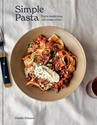 Cover image for Simple Pasta: Pasta Made Easy. Life Made Better.