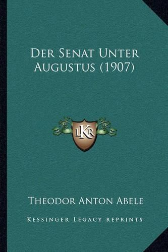 Cover image for Der Senat Unter Augustus (1907)