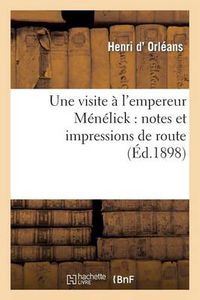 Cover image for Une Visite A l'Empereur Menelick: Notes Et Impressions de Route