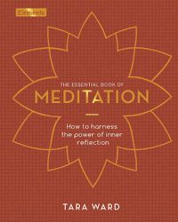 Cover image for The Essential Book of Meditation: How to Harness the Power of Inner Reflection