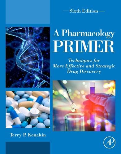 Cover image for A Pharmacology Primer: Techniques for More Effective and Strategic Drug Discovery