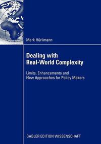 Cover image for Dealing with Real-world Complexity: Limits, Enhancements and New Approaches for Policy Makers