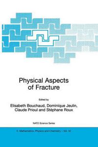 Cover image for Physical Aspects of Fracture: Proceedings of the NATO Advanced Study Institute, Cargese, France, 5-17 June 2000