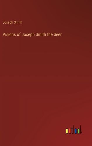 Visions of Joseph Smith the Seer