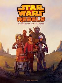 Cover image for The Art Of Star Wars Rebels