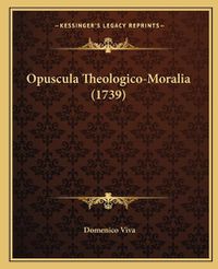 Cover image for Opuscula Theologico-Moralia (1739)