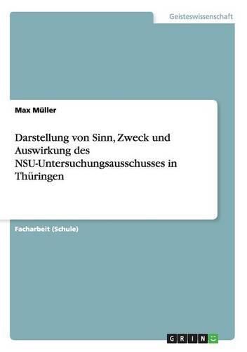 Cover image for Darstellung von Sinn, Zweck und Auswirkung des NSU-Untersuchungsausschusses in Thuringen