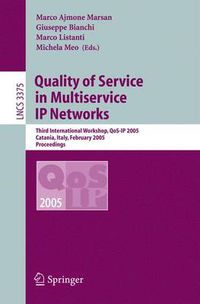 Cover image for Quality of Service in Multiservice IP Networks: Third International Workshop, QoS-IP 2005, Catania, Italy, February 2-4, 2005