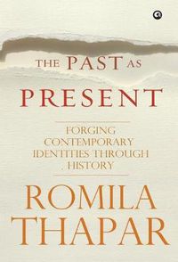 Cover image for The Past as Present: Forging Contemporary Identities Through History