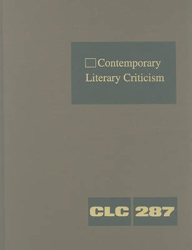 Cover image for Contemporary Literary Criticism: Criticism of the Works of Today's Novelists, Poets, Playwrights, Short Story Writers, Scriptwriters, and Other Creative Writers